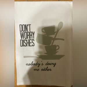 NWT Twisted Graphic Kitchen Towel Don’t Worry Dishes Nobody Is Doing Me Either
